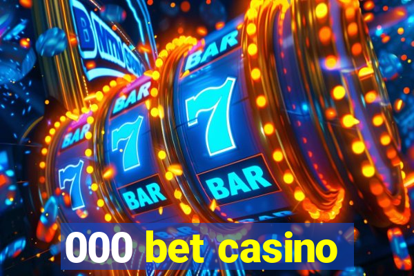 000 bet casino